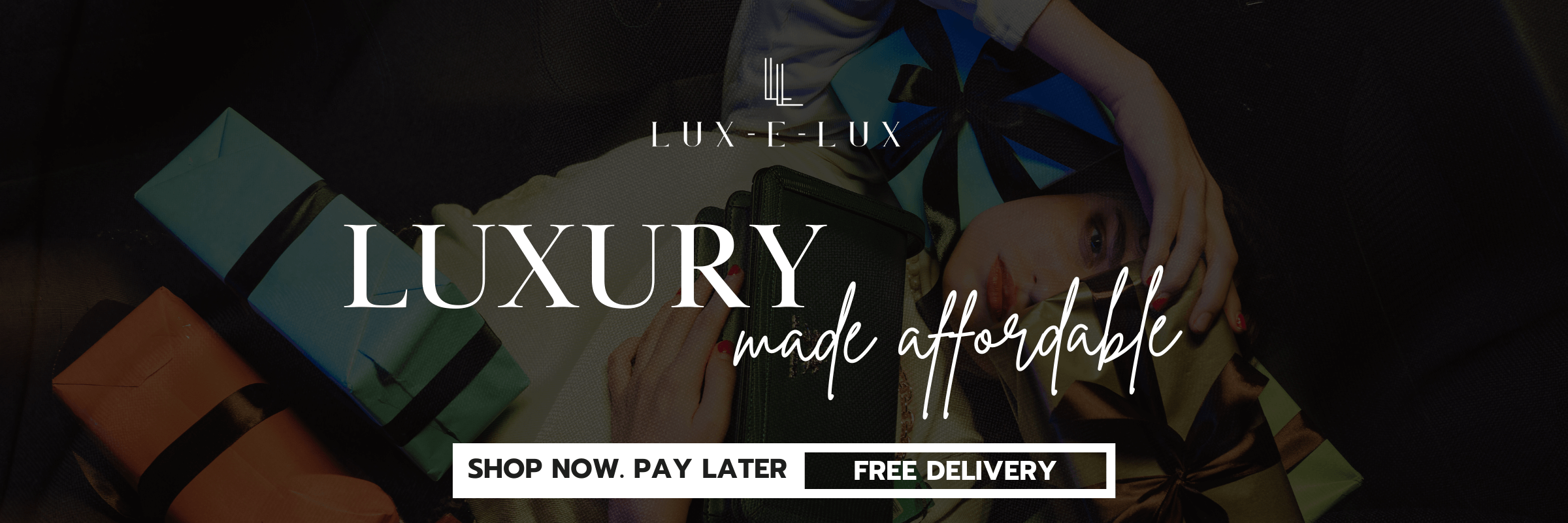 Luxury made affordable. Shop now Pay later